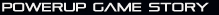 PowerUp Game Story